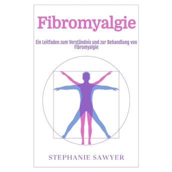 [German] - Fibromyalgie: Ein Leitfaden zum Verständnis und zur Behandlung von Fibromyalgie
