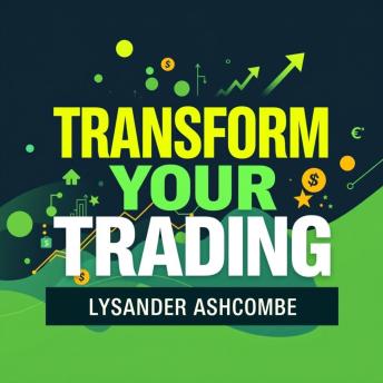 Transform Your Trading: Secrets for Maximum Profit In Every Market: 'Unlock trading mastery! Dive into transformative audio lessons for maximum profit in any market.'