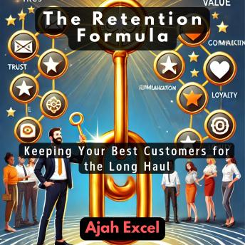 The Retention Formula: Keeping Your Best Customers for the Long Haul
