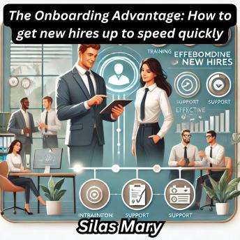The Onboarding Advantage: How to get new hires up to speed quickly