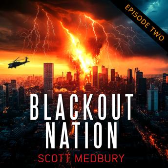 Blackout Nation: Episode 2: Darkness Descends - Scott Medbury