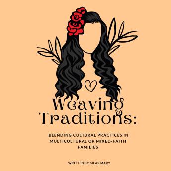 Weaving Traditions: Blending Cultural Practices in Multicultural or Mixed-Faith Families