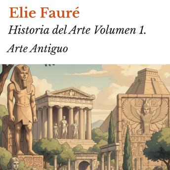 [Spanish] - Historia del Arte Volumen 1.: Arte Antiguo