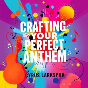 Crafting Your Perfect Anthem: Transforming Stories into Songs: 'Master anthem creation! Access captivating audio lessons to turn your personal stories into powerful songs.'