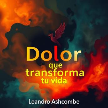 [Spanish] - Dolor que transforma tu vida: '¡Revoluciona tu vida! Descubre lecciones de audio poderosas que te guiarán hacia la transformación personal.'