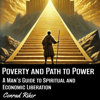 Poverty and the Path to Power: A Man's Guide to Spiritual and Economic Liberation