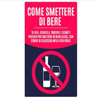 [Italian] - Come Smettere di Bere: 18 Idee, Consigli, Trucchi e Segreti Provati per Smettere di Bere Alcol, con Storie di Successo nella Vita Reale