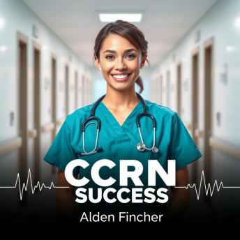 CCRN Success: 'Elevate your CCRN Success! Unleash expert audio lessons for peak exam performance.'
