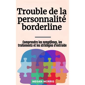 [French] - Trouble de la personnalité borderline: Comprendre les symptômes, les traitements et les stratégies d'entraide