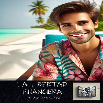 [Spanish] - La Libertad Financiera: Mini Audiobook