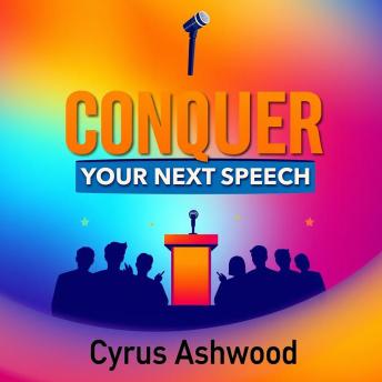 CONQUER Your Next Speech: Secrets to Speaking Like the Best: 'Master your speaking with our dynamic audio lessons for captivating and confident presentations!'