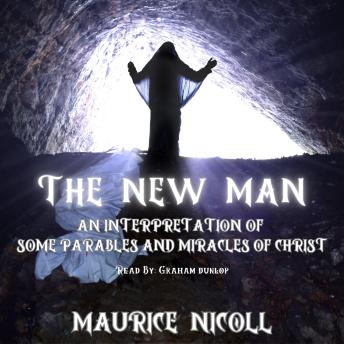 The New Man: An Interpretation of Some Parables and Miracles of Christ