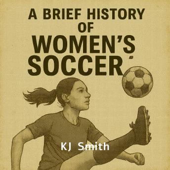 A Brief History of Women's Soccer