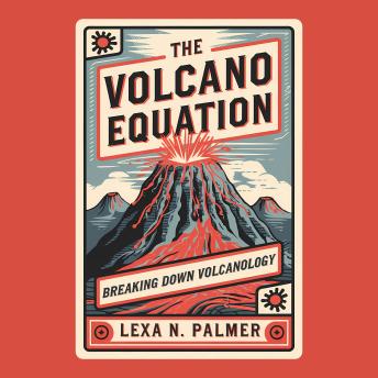 The Volcano Equation: Breaking Down Volcanology