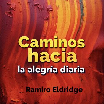 [Spanish] - Caminos hacia la alegría diaria: ¡Transforma tu camino hacia la alegría diaria! Accede a lecciones audibles impactantes para alcanzar tu mejor versión.