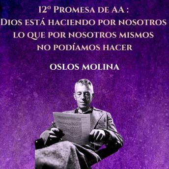 [Spanish] - 12º Promesa de AA : Dios está haciendo por nosotros lo que por nosotros mismos no podíamos hacer: Temas Espirituales
