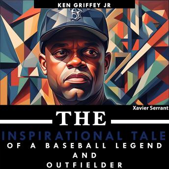 Ken Griffey Jr: The Inspirational Tale of a Baseball Legend and Outfielder