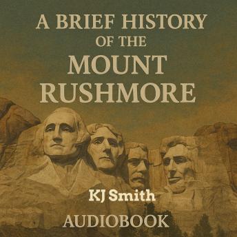A Brief History of Mount Rushmore