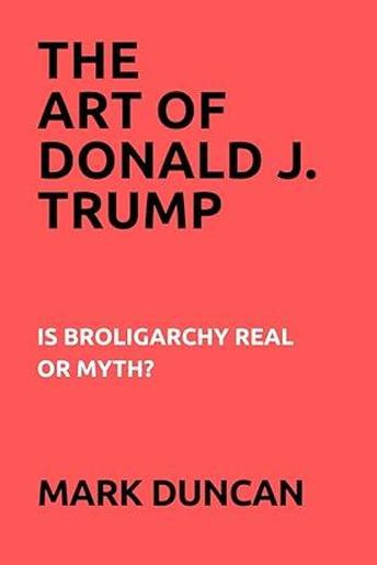 The Art of Donald J. Trump: Is Broligarchy Real or Myth?