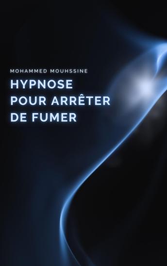 [French] - Hypnose Pour Arrêter De Fumer: C'est La Première Fois En Plus De 30 Ans Que Je Réalise Que Je Peux Arrêter De Fumer !