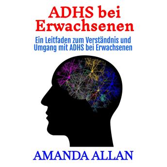 [German] - ADHS bei Erwachsenen: Ein Leitfaden zum Verständnis und Umgang mit ADHS bei Erwachsenen