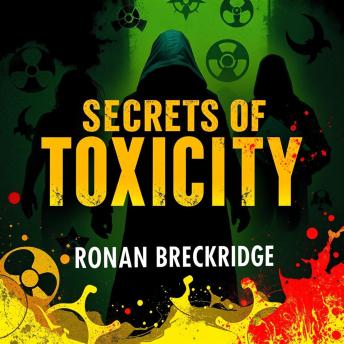 Secrets of Toxicity: Unmasking the Hidden Dangers of Modern Life: 'Unlock your understanding of modern dangers with engaging audio lessons from 'Secrets of Toxicity' for ultimate awareness!'
