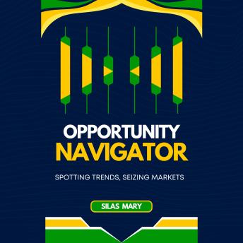 Opportunity Navigators: Spotting Trends, Seizing Markets