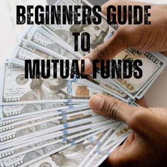 Beginners Guide to Mutual Funds