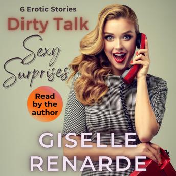 Dirty Talk Sexy Surprises: 6 Erotic Stories