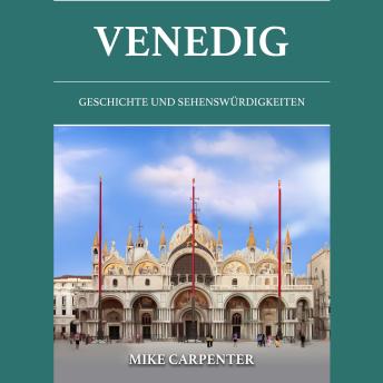 [German] - Venedig: Geschichte und Sehenswürdigkeiten