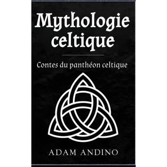 [French] - Mythologie celtique: Contes du panthéon celtique
