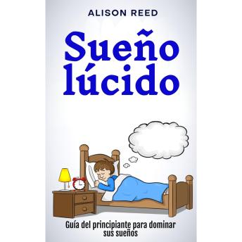 [Spanish] - Sueño lúcido: Guía del principiante para dominar sus sueños
