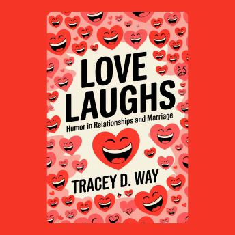 Love Laughs: Humor in Relationships and Marriage