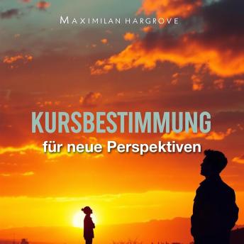 [German] - KURSBESTIMMUNG für neue Perspektiven: 'Kursbestimmung für neue Perspektiven: Erlebe fesselnde Audiokurse, die dir zu optimalem Prüfungserfolg verhelfen!'