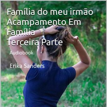 [Portuguese] - Acampamento Em Família Terceira Parte. Família do meu irmão: Coleção Tabu Erótico Vol. 6