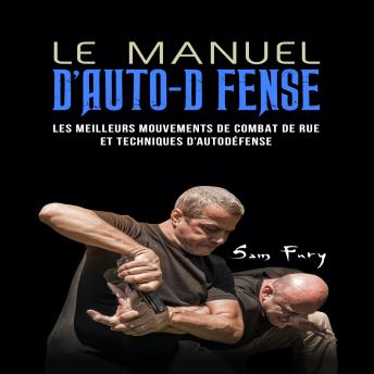 [French] - Le Manuel D’Auto-Défense: Les meilleurs mouvements de combat de rue et techniques d’autodéfense