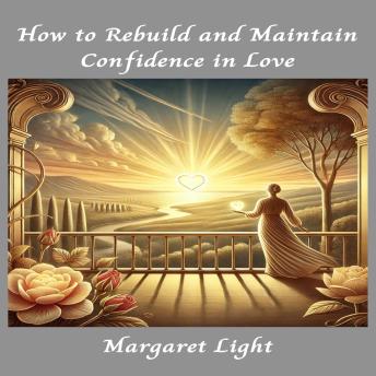 How to Rebuild and Maintain Confidence in Love