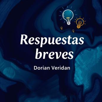 [Spanish] - Respuestas breves a inquietudes profundas: Mejora tu estudio con 'Respuestas breves a inquietudes profundas': lecciones de audio efectivas que impulsan tu éxito.