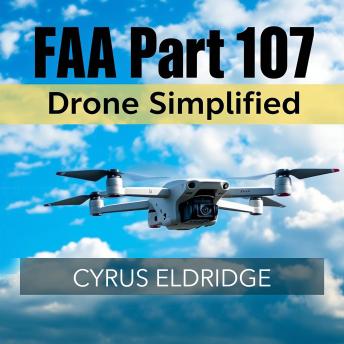 FAA Part 107 Drone Simplified: 'Elevate your FAA Part 107 prep with dynamic audio lessons for optimal drone test success!'