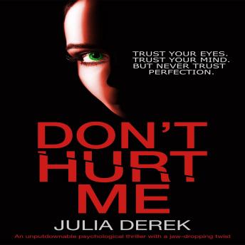 Don't Hurt Me: An unputdownable psychological thriller with a jaw-dropping twist