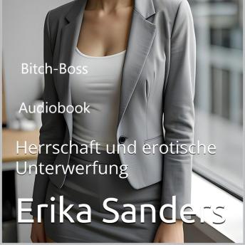 [German] - Bitch-Boss: BDSM Weibliche Dominanz: Herrschaft und erotische Unterwerfung 24