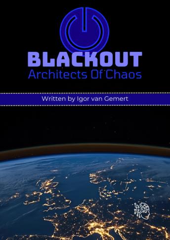 Blackout Architects of Chaos: by Igor van Gemert