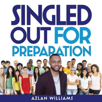 Singled Out for Preparation: Embracing the Most Important Season of Your Life