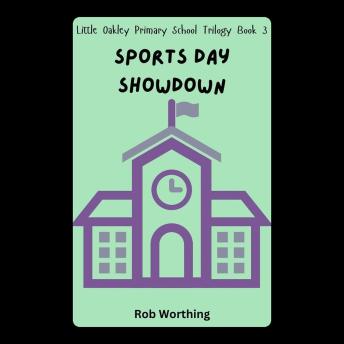 Little Oakley Primary School Trilogy Book 3: Sports Day Showdown