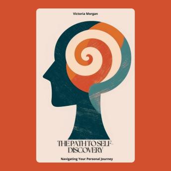 The Path to Self-Discovery: Navigating Your Personal Journey