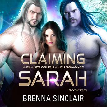Claiming Sarah: A Why Choose Planet Orhon Alien Romance Trilogy: SARAH BOOK TWO