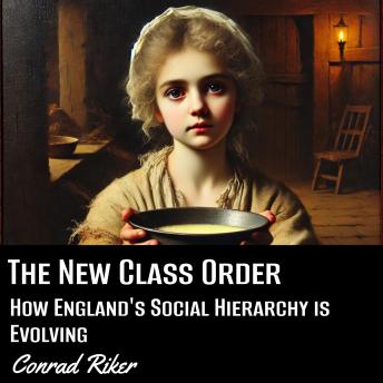 The New Class Order: How England's Social Hierarchy is Evolving