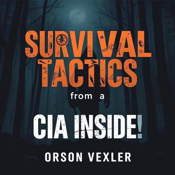 Survival Tactics from a CIA Insider: Your Family's Best Defense: 'Elevate your family's safety! Discover insider survival tactics for unbeatable protection with this must-listen audiobook.'