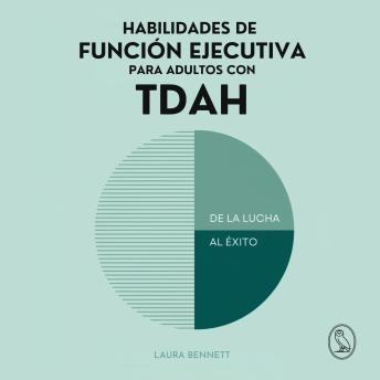 [Spanish] - Habilidades de Función Ejecutiva para Adultos con TDAH: De la Lucha al Éxito: Aumenta tu Productividad, Organiza tu Vida y Alcanza tus Metas Sin Sentirte Abrumado