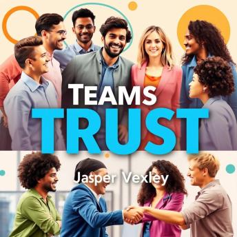 Teams That Trust: The Secrets to Lasting Connection and Success: 'Elevate your team dynamics! Discover engaging audio lessons that foster connection and inspire lasting success.'